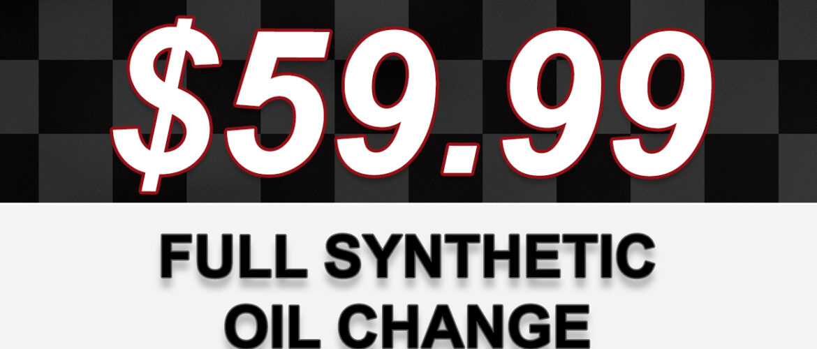$59.99 Full Synthetic Oil Change